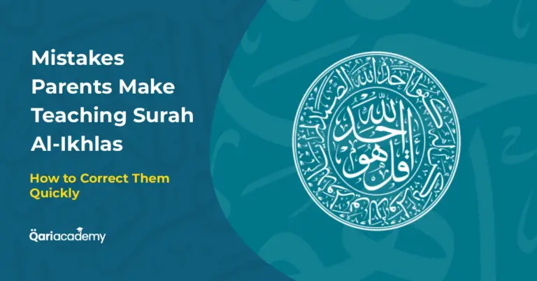 The 5 Most Common Mistakes Parents Make Teaching Surah Al-Ikhlas and How to Correct Them Quickly
