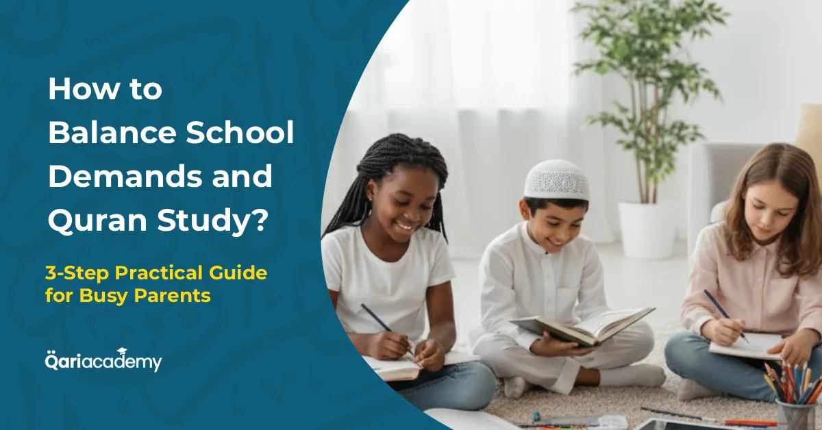 How parents can balance school and Quran study for kids