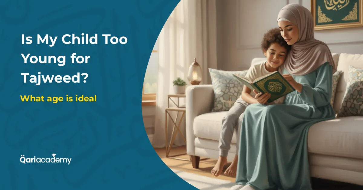 when is my child too young for Tajweed? Learn when kids can start learning Tajweed and how to make it fun with Qari Academy.