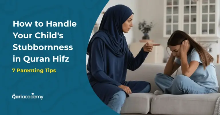 7 Parenting Tips to Handle Your Child’s Stubbornness in Quran Hifz