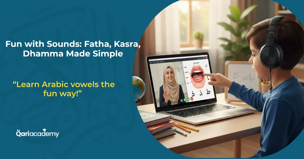 Child learning Fatha, Kasra, and Dhamma sounds with fun activities