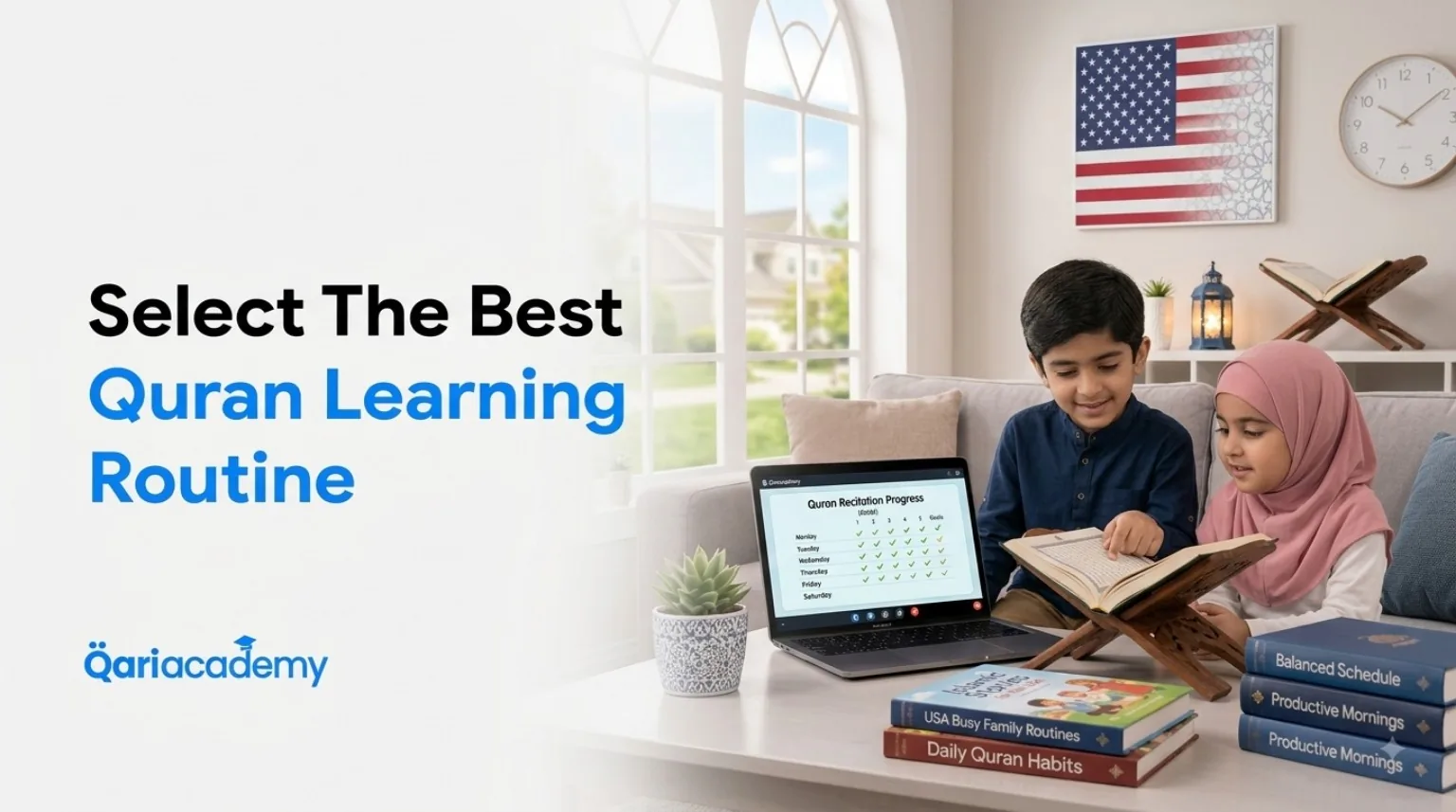 The Best Quran Learning Routine for Busy Muslim Families in the USA