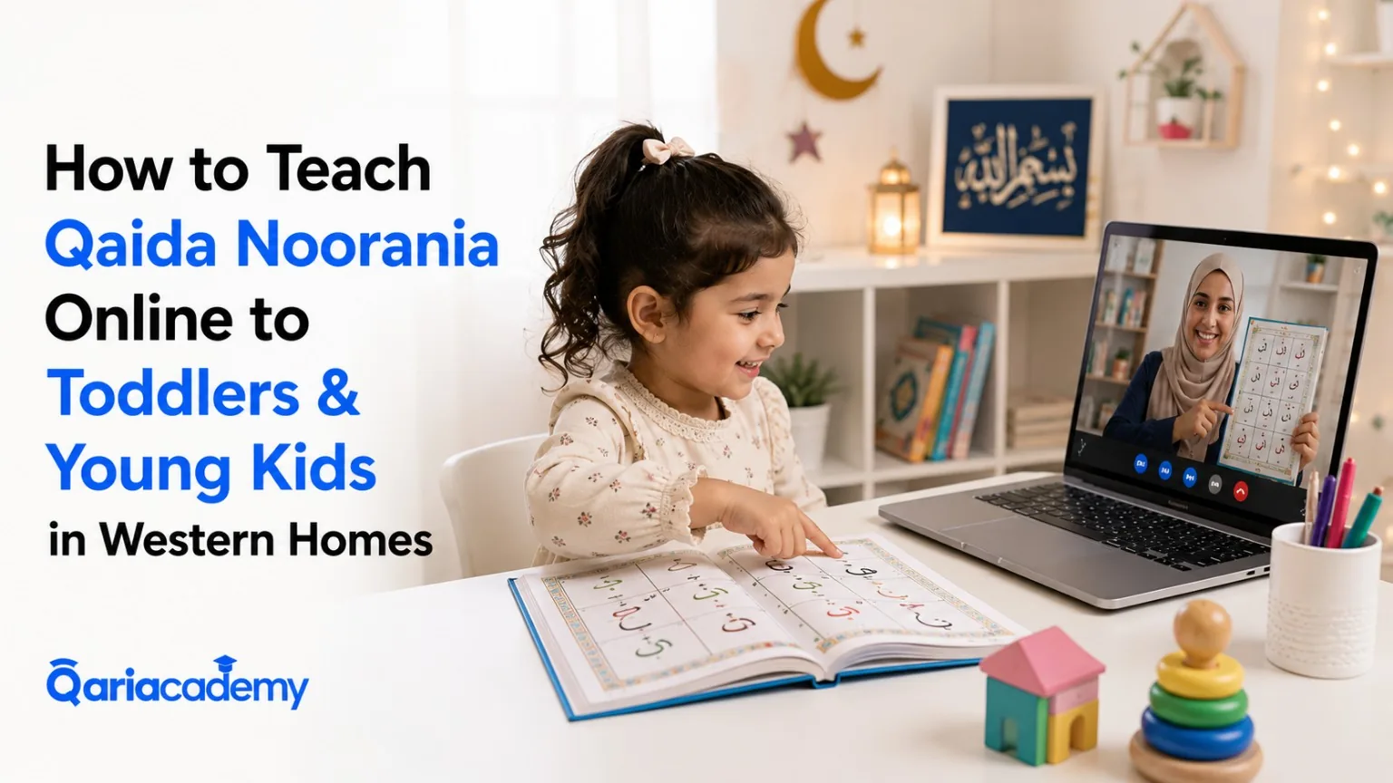 How to Teach Qaida Noorania Online to Toddlers & Young Kids in Western Homes