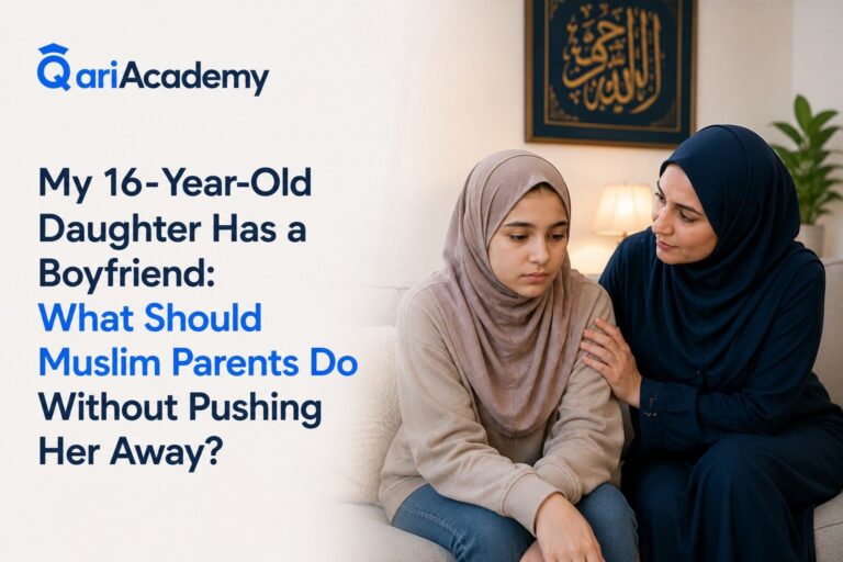My 16-Year-Old Daughter Has a Boyfriend: What Should Muslim Parents Do Without Pushing Her Away?
