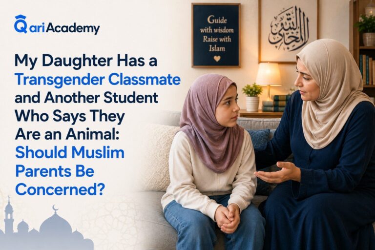 My Daughter Has a Transgender Classmate and Another Student Who Says They Are an Animal: Should Muslim Parents Be Concerned?