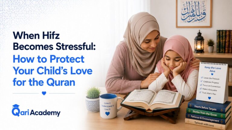 When Hifz Becomes Stressful: How to Protect Your Child’s Love for the Quran