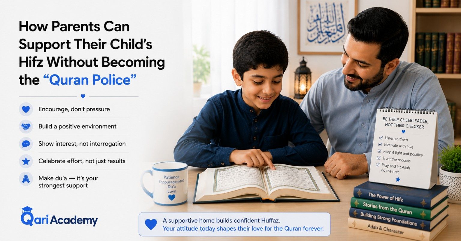 How Parents Can Support Their Child’s Hifz Without Becoming the “Quran Police”