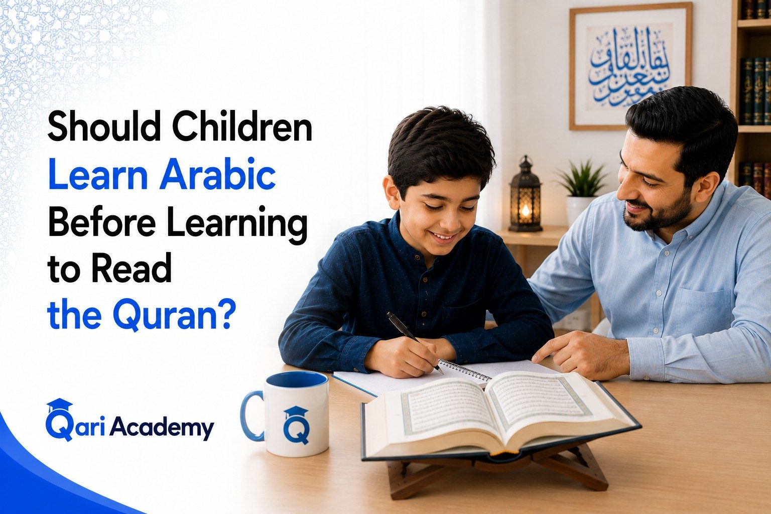 Should Children Learn Arabic Before Learning to Read the Quran?