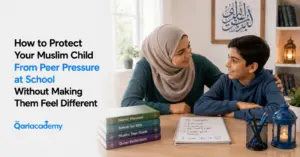 How to Protect Your Muslim Child From Peer Pressure at School Without Making Them Feel Different