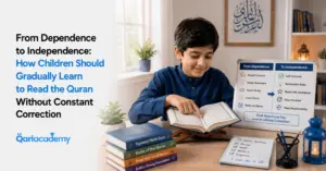 From Dependence to Independence: How Children Should Gradually Learn to Read the Quran Without Constant Correction