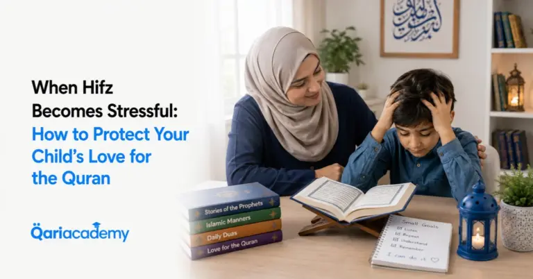 When Hifz Becomes Stressful: How to Protect Your Child’s Love for the Quran