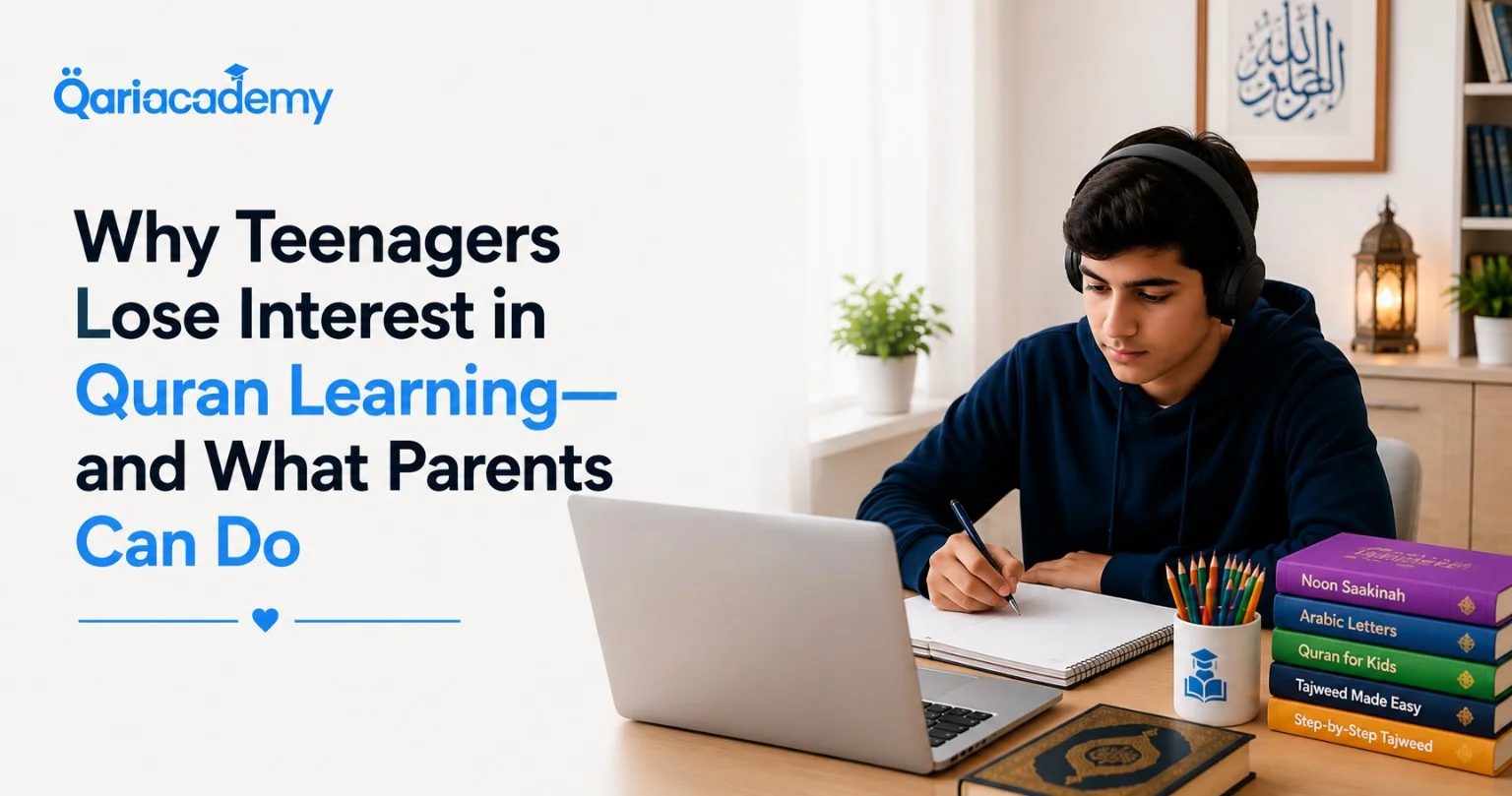Why Do Teenagers Lose Interest in Quran Learning?