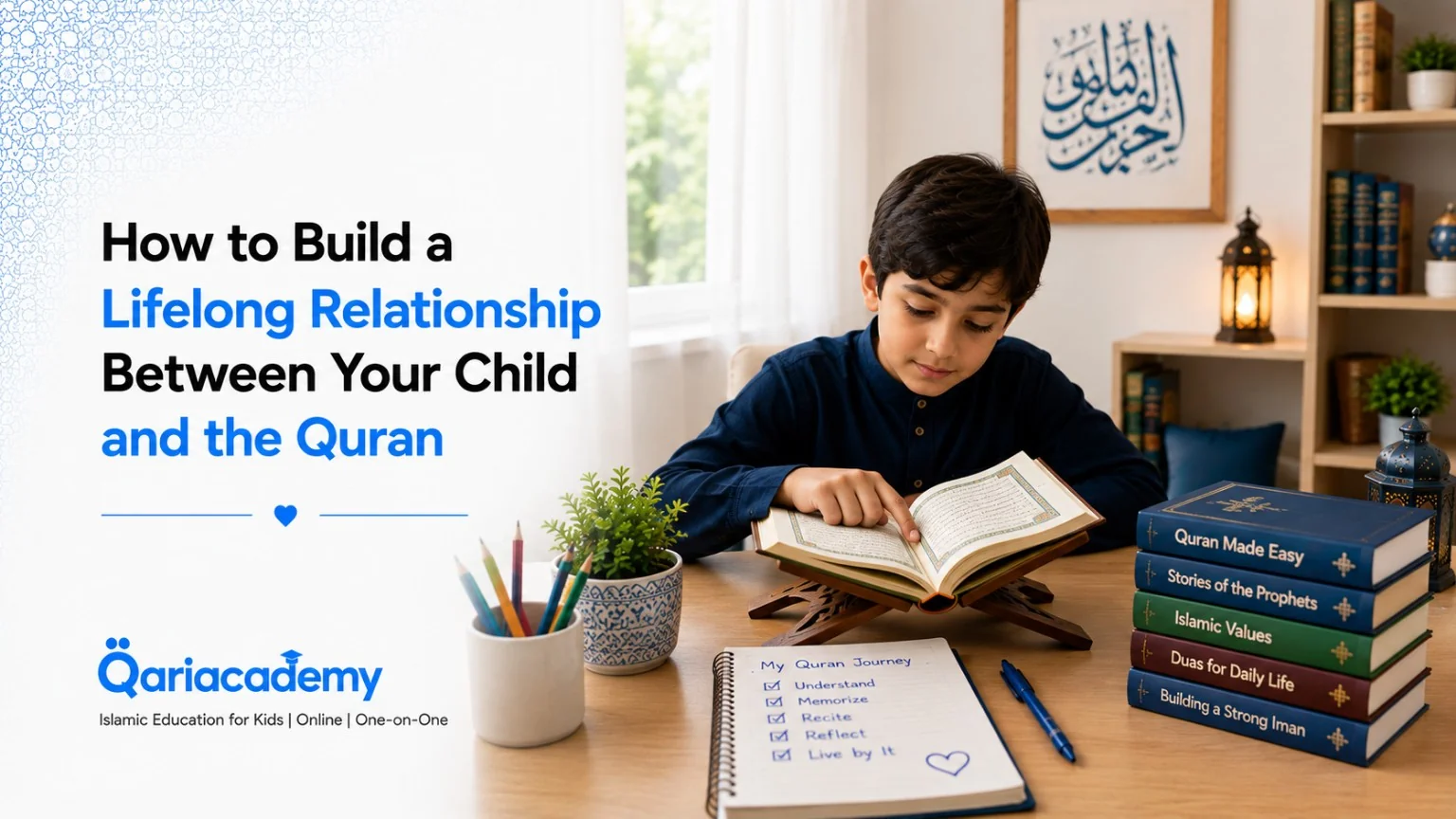 How to Build a Lifelong Relationship Between Your Child and the Quran