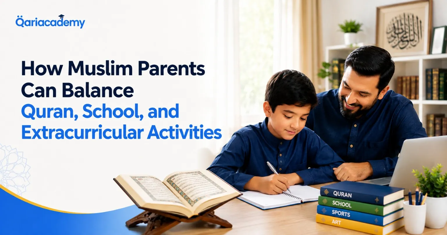 How Muslim Parents Can Balance Quran, School, and Extracurricular Activities
