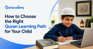 How to Choose the Right Quran Learning Path for Your Child