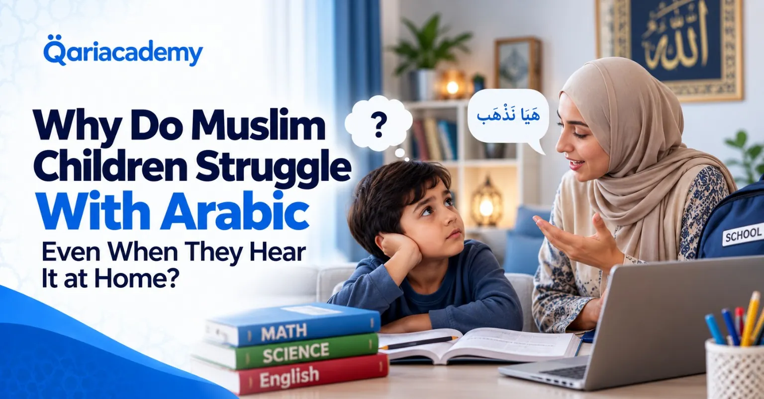 Why Do Muslim Children Struggle With Arabic Even When They Hear It at Home?
