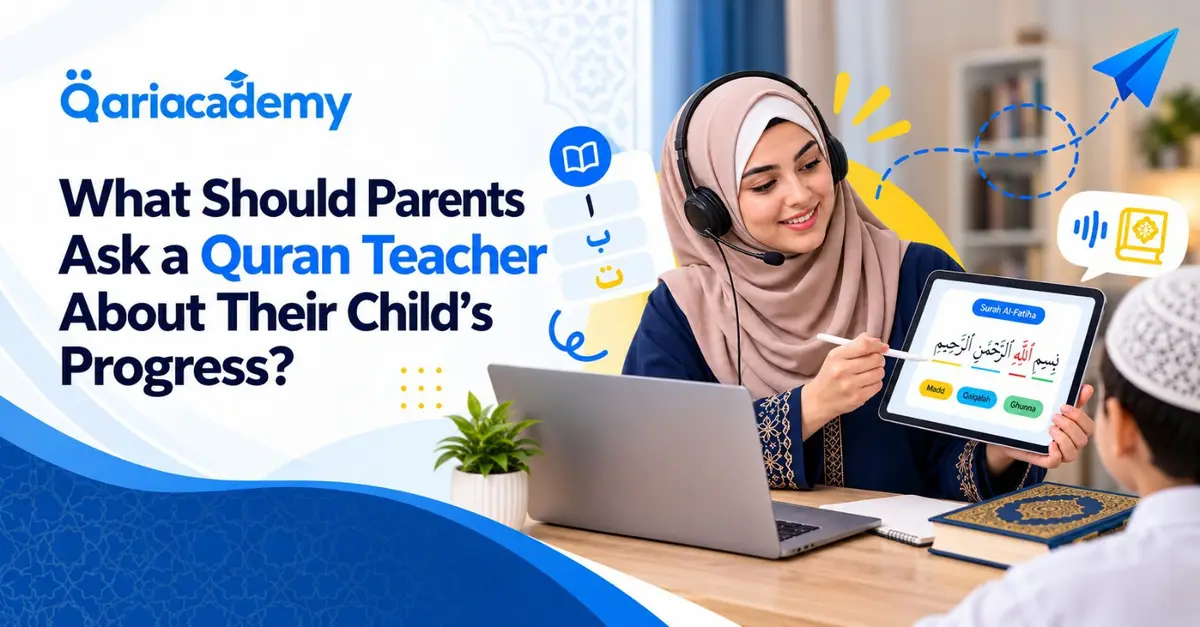 What Should Parents Ask a Quran Teacher About Their Child’s Progress?