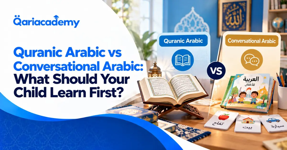 Quranic Arabic vs Conversational Arabic: What Should Your Child Learn First?