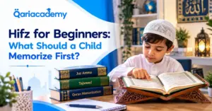 Hifz for Beginners: What Should a Child Memorize First?