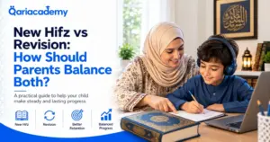 New Hifz vs Revision: Finding the Right Balance for Your Child