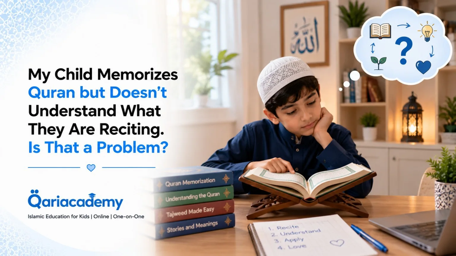 My Child Memorizes Quran but Doesn’t Understand What They Are Reciting. Is That a Problem?
